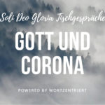 Gott und Corona – Soli Deo Gloria Talk