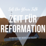 Warum die Reformation noch heute von Bedeutung ist, Teil 2 (feat. Dr. Kai Soltau) Soli Deo Gloria Talk